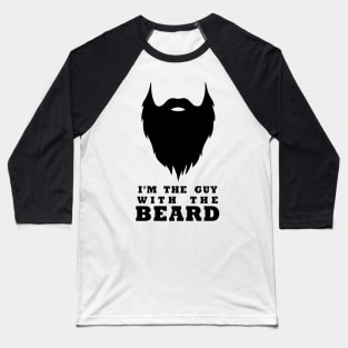 i'm the guy with the beard Baseball T-Shirt